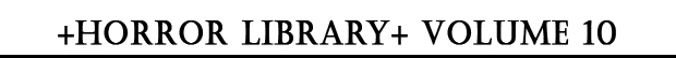 +Horror Library+ Volume 10