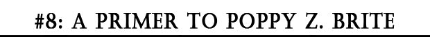 Exploring Dark Short Fiction #7: A Primer to Poppy Z. Brite